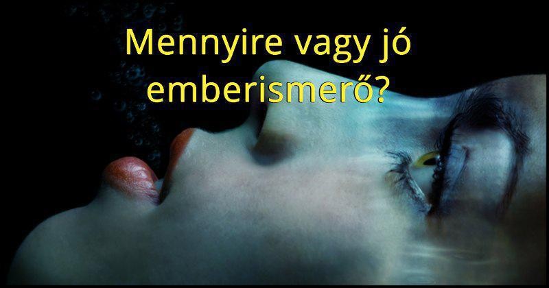 Mennyire vagy jó emberismerő?